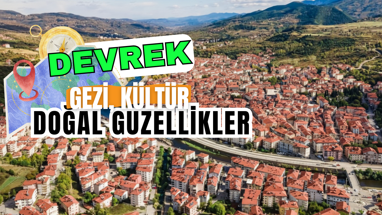 Devrek: Tarihi, Kültürü ve Doğal Güzellikleri